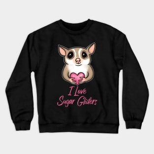 I Love Sugar Glider for Sugar Glider Lovers Crewneck Sweatshirt